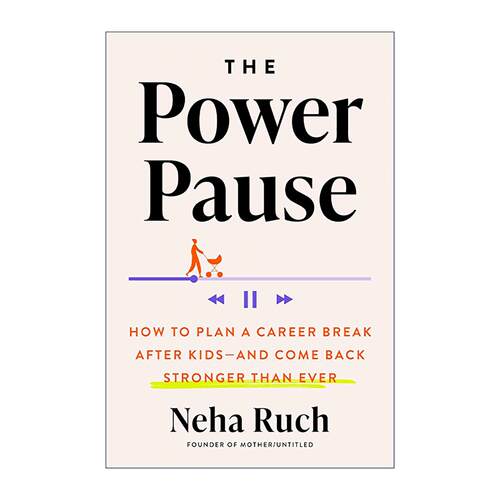 英文原版 The Power Pause 力量暂停 新手妈妈职业规划指南 女性角色 全职母亲 精装 Neha Ruch 英文版 进口英语原版书籍