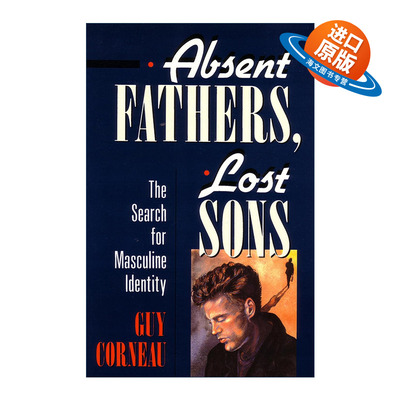 英文原版 Absent Fathers  Lost Sons 缺席的父亲 迷失的儿子 寻找男性身份 心理学 师Guy Corneau 英文版 进口英语原版书籍