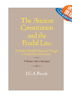 英文原版 The Ancient Constitution and the Feudal Law 古代宪法与封建法 英国17世纪历史思想研究 英文版 进口英语原版书籍