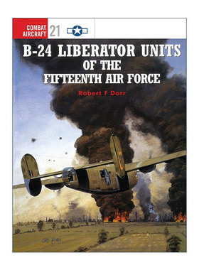英文原版 B-24 Liberator Units of the Fifteenth Air Force 美国第十五空军B-24解放者式轰炸机 航空史上的战斗机系列 英文版
