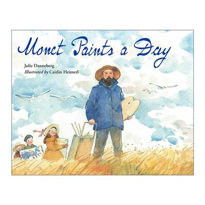 英文原版 Monet Paints a Day 莫奈画了一天 儿童精装绘本 Julie Danneberg 英文版 进口英语原版书籍