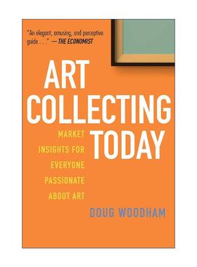 英文原版 Art Collecting Today 当今艺术品收藏 为艺术爱好者提供的市场洞察 佳士得前美洲总裁Doug Woodham 进口英语原版书籍