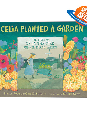 英文原版 Celia Planted a Garden 西莉亚种了一个花园 6-9岁儿童园艺故事艺术传记绘本 精装 Melissa Sweet 进口英语原版书籍