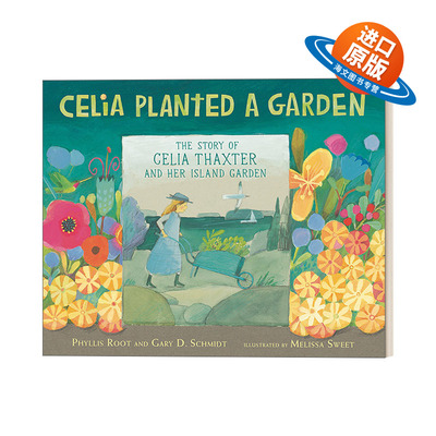 英文原版 Celia Planted a Garden 西莉亚种了一个花园 6-9岁儿童园艺故事艺术传记绘本 精装 Melissa Sweet 进口英语原版书籍