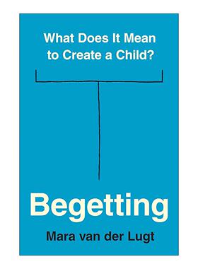 英文原版 Begetting 生育 要孩子意味着什么 哲学 精装 Mara van der Lugt 普林斯顿大学出版社 英文版 进口英语原版书籍