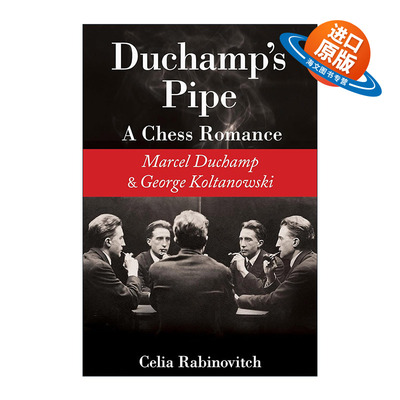 英文原版 Duchamp's Pipe 杜尚的烟斗 一段国际象棋罗曼史 马塞尔·杜尚与乔治·科尔塔诺夫斯基 英文版 进口英语原版书籍