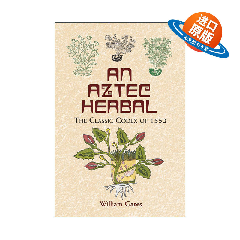 英文原版 An Aztec Herbal 阿兹特克草药图解指南 1552年经典手抄本 William Gates译 英文版 进口英语原版书籍