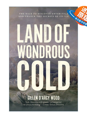 英文原版 Land of Wondrous Cold 奇寒之地 发现南极洲并解开其冰的秘密的竞赛 Gillen D’Arcy Wood 英文版 进口英语原版书籍