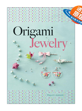 英文原版 Origami Jewelry 折纸珠宝 超过35件可爱折纸饰品简易指南 Mayumi Jezewski 英文版 进口英语原版书籍