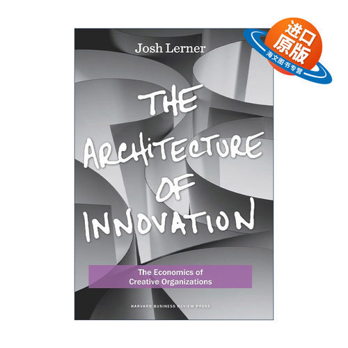 英文原版 The Architecture of Innovation 创新的架构 创造性组织的经济学 哈佛商业评论 Joshua Lerner 精装 进口英语原版书籍