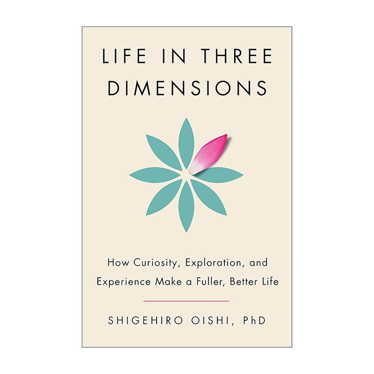 英文原版 Life In Three Dimensions 三维人生 好奇 探索与经历如何带来更充实美好的生活 芝加哥大学心理学教授大石繁宏 英文版