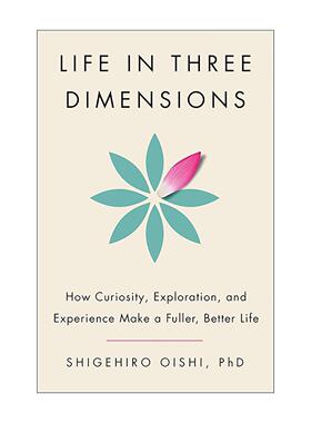 英文原版 Life In Three Dimensions 三维人生 好奇 探索与经历如何带来更充实美好的生活 芝加哥大学心理学教授大石繁宏 英文版