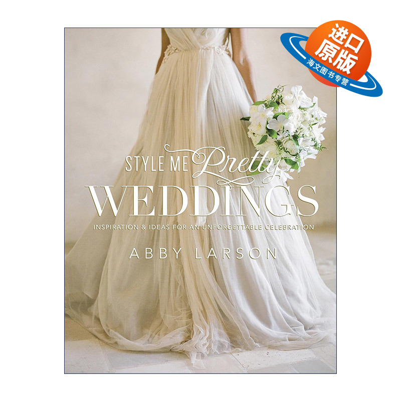 英文原版 Style Me Pretty Weddings 设计漂亮的婚礼指南 婚纱礼服 活动细节 Abby Larson 精装 英文版 进口英语原版书籍