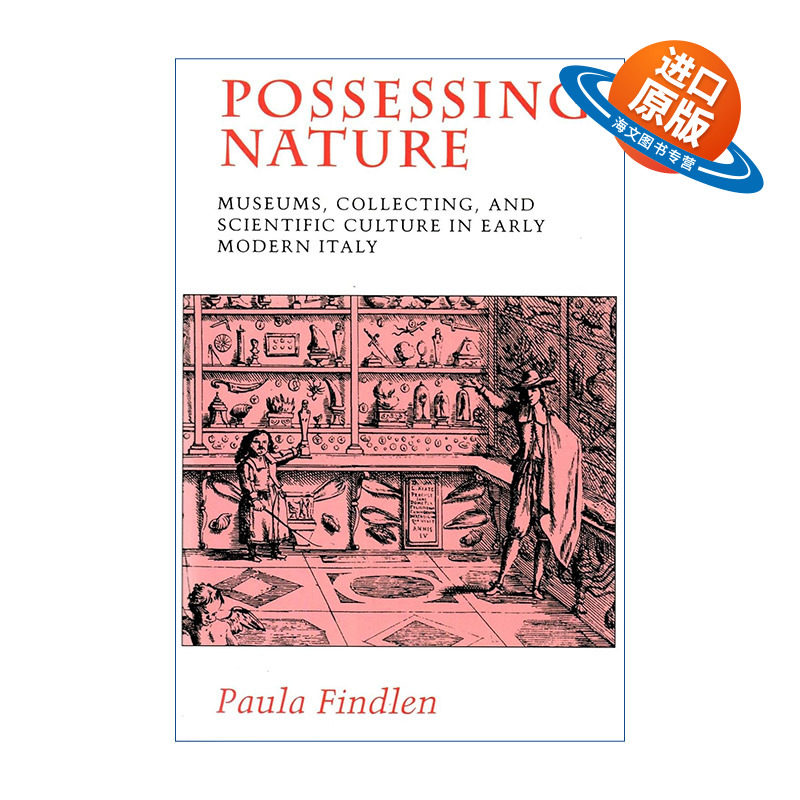 英文原版 Possessing Nature 拥有自然 近代早期意大利博物馆收藏与科学文化 斯坦福大学历史学教授Paula Findlen进口英语原版书籍