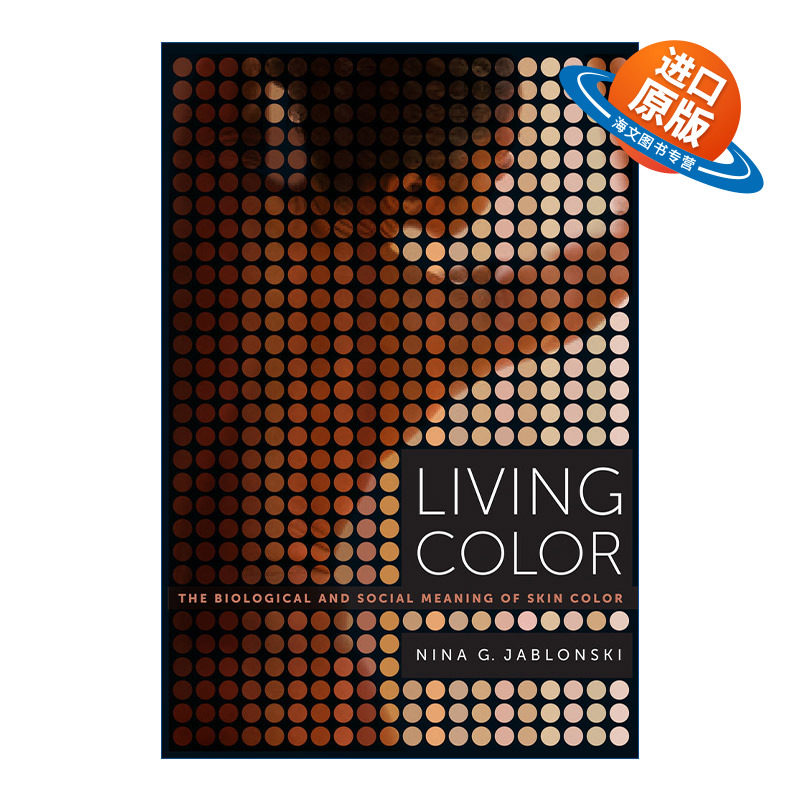 英文原版 Living Color 肤色的迷局 生物机制 健康影响与社会后果 生物人类学家Nina G. Jablonski 英文版 进口英语原版书籍