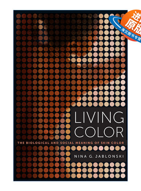 英文原版 Living Color 肤色的迷局 生物机制 健康影响与社会后果 生物人类学家Nina G. Jablonski 英文版 进口英语原版书籍
