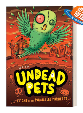 英文原版 Flight of the Pummeled Parakeet 06 不死宠物系列6 长尾小鹦鹉的飞行 儿童章节桥梁故事书 Sam Hay 英文版 进口英语书