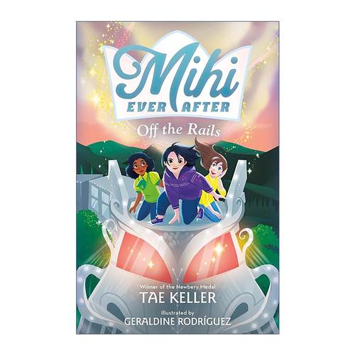 英文原版 Mihi Ever After Off the Rails 米希的奇妙冒险3 纽伯瑞奖得主泰·凯勒 英文版 进口英语原版书籍
