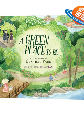 英文原版 A Green Place to Be The Creation of Central Park 一个绿色的地方 中央公园的创建 精装 英文版 进口英语原版书籍