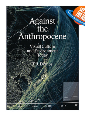 英文原版 Against the Anthropocene 反对人类世 今天的视觉文化与环境 加州大学教授T. J. Demos 英文版 进口英语原版书籍