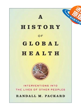 英文原版 A History of Global Health 全球卫生史 对他人生活的干预 Randall M. Packard 英文版 进口英语原版书籍