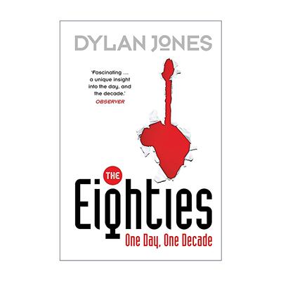 英文原版 The Eighties 英国的80年代 文化编年史 十年的社会与文化图景 Dylan Jones 英文版 进口英语原版书籍