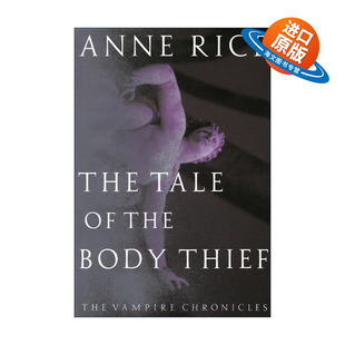 the 吸血鬼编年史4 The 英文版 书籍 英文原版 精装 Body Tale Anne 肉体窃贼 Thief 进口英语原版 Rice安妮·莱斯