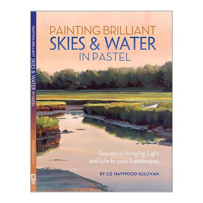 英文原版Painting Brilliant Skies & Water in Pastel用彩色粉笔画出灿烂的天空和粼粼的水风景绘画技巧指南Liz Haywood-Sullivan