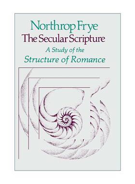 英文原版 The Secular Scripture 世俗的经典 传奇故事结构研究 诺思洛普·弗莱 哈佛诺顿讲座系列 加拿大著名文学批评家 英文版
