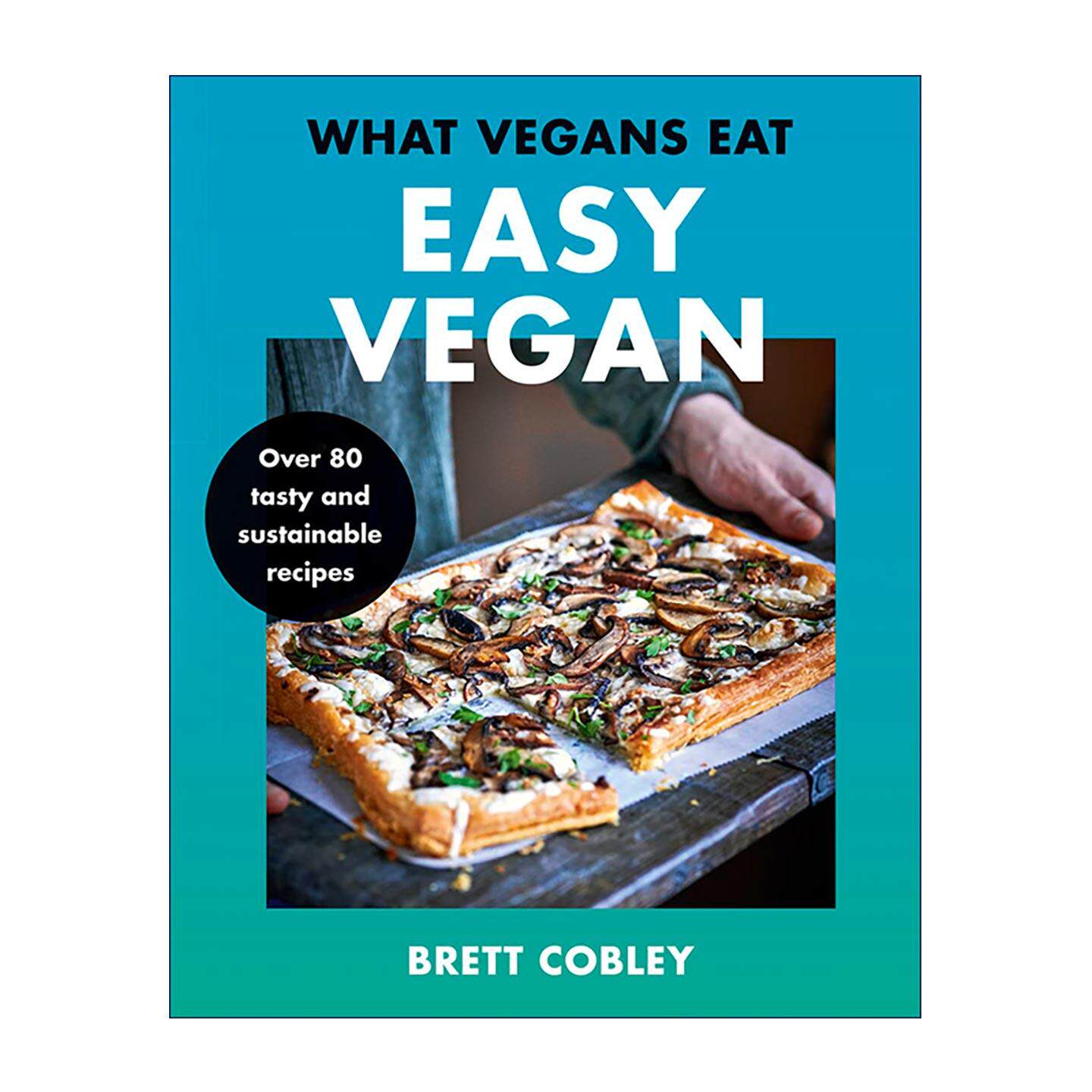 英文原版 What Vegans Eat Easy Vegan 素食日常 简易纯素食谱 80道美味可持续料理 精装 英文版 进口英语原版书籍