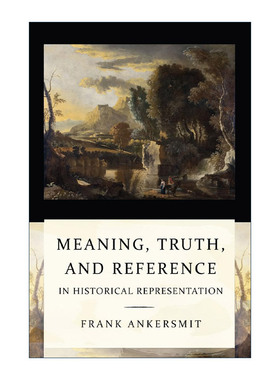 英文原版 Meaning Truth and Reference in Historical Representation 历史表现中的意义 真理和指称 弗兰克·安克斯密特