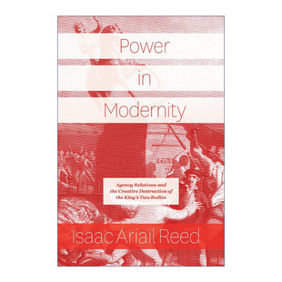 Modernity 英文版 Ariail 权力 现代性中 Isaac Reed 英文原版 创造性破坏 代理关系与国王两个身体 Power 书籍 进口英语原版