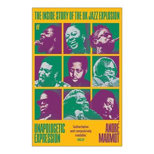 英文原版 Unapologetic Expression 毫无歉意的表达 英国爵士音乐爆发的内幕故事 英文版 进口英语原版书籍