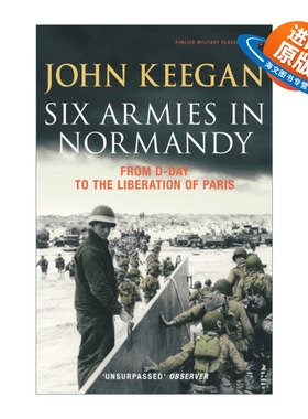 英文原版 Six Armies In Normandy 诺曼底的六支军队 从D日到巴黎解放 约翰·基根 英文版 进口英语原版书籍