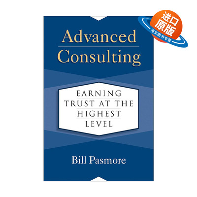 英文原版 Advanced Consulting 高级咨询 在极高水平上赢得信任 顾问指南 Bill Pasmore 精装 英文版 进口英语原版书籍
