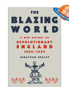 英文原版 The Blazing World 燃烧的世界 1603-1689年英国革命新史 Jonathan Healey 精装 毛边书 英文版 进口英语原版书籍