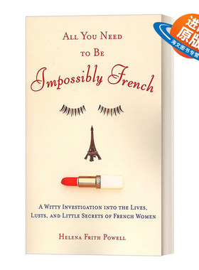 英文原版 All You Need to Be Impossibly French 成为不可思议的法国人所需要的一切 法国女人魅力的秘密 时尚 美容 健康 英文版