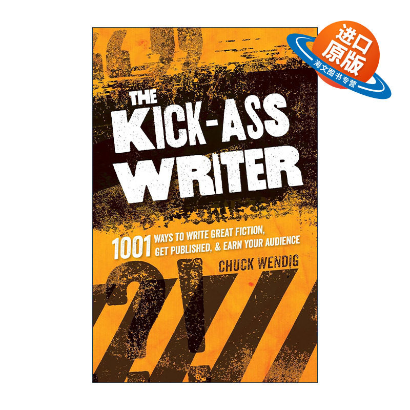 英文原版 The Kick-Ass Writer 了不起的作家 1001种写好小说 出版并赢得读者的方法 写作指南 语言学 英文版 进口英语原版书籍