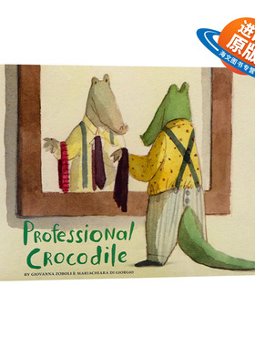 英文原版绘本 Professional Crocodile 鳄鱼的一天 Giovanna Zoboli&Mariachiara Di Giorgio 精装绘本 英文版 进口英语原版书籍