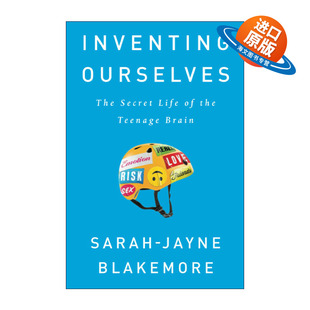 青少年大脑使用说明书 伦敦大学学院认知神经科学教授Sarah Jayne 英文原版 进口英语原版 Ourselves Blakemore 书籍 Inventing