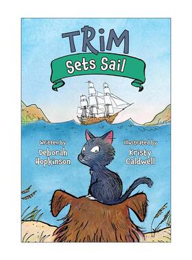 英文原版 Trim Sets Sail Adventures of Trim 特里姆历险记系列 启航 航海猫 儿童章节桥梁故事书 Deborah Hopkinson 英文版