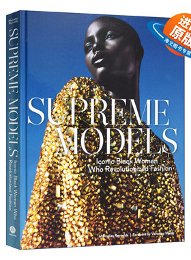 英文原版 Supreme Models Iconic Black Women Who Revolutionized Fashion 至尊模特 彻底改变时尚的标志性黑人女性 英文版进口书