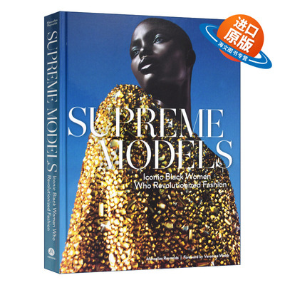 英文原版 Supreme Models Iconic Black Women Who Revolutionized Fashion 至尊模特 彻底改变时尚的标志性黑人女性 英文版进口书