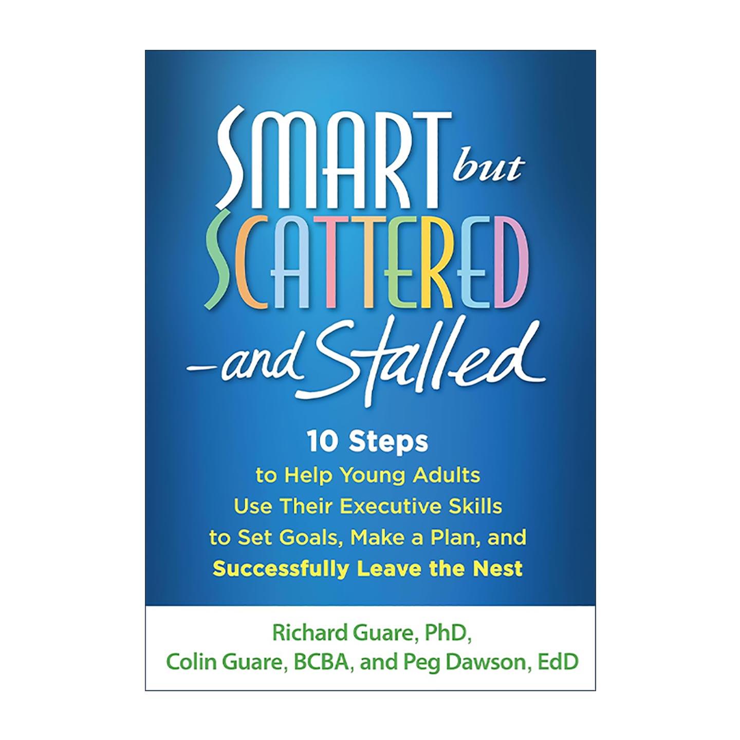英文原版 Smart but Scattered-and Stalled聪明却混乱和停滞 帮助年轻人运用执行技能设定目标 制定计划并成功独立生活的10个步骤