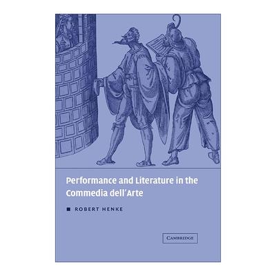 英文原版 Performance and Literature in the Commedia dell'Arte 即兴喜剧的表演与文学 Robert Henke 英文版 进口英语原版书籍