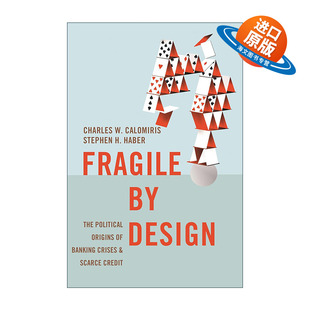英文原版 Fragile by Design 人为制造的脆弱性 银行业危机和信贷稀缺的政治根源 Charles W. Calomiris 英文版 进口英语原版书籍