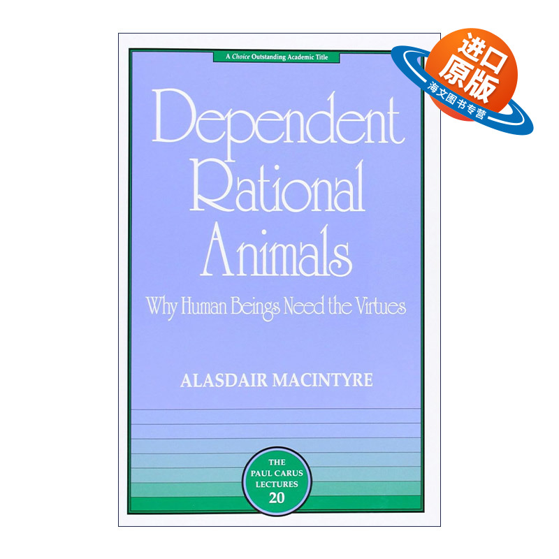 英文原版 Dependent Rational Animals Paul Carus Lectures 依赖性的理性动物 人类为什么需要德性 哲学 Alasdair MacIntyre
