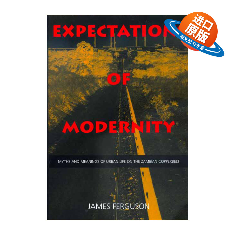 英文原版 Expectations of Modernity 现代性的前景 赞比亚铜带省城市生活的神话与意义 James Ferguson 英文版 进口英语原版书籍
