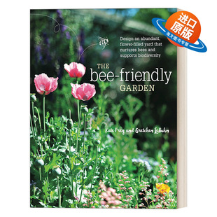 Friendly 书籍 进口英语原版 景观 The Bee 园艺 蜜蜂友好花园 Garden Frey 英文原版 培养蜜蜂与支持生物多样性 Kate 花园设计