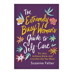 英文原版 The Extremely Busy Woman's Guide to Self-Care 极度忙碌的女性自我照顾指南 缓解压力和心理健康的自助手册